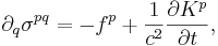 ~\partial _{q}\sigma ^{{pq}}=-f^{p}+{\frac  {1}{c^{2}}}{\frac  {\partial K^{p}}{\partial t}},