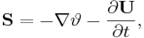 ~{\mathbf  {S}}=-\nabla \vartheta -{\frac  {\partial {\mathbf  {U}}}{\partial t}},