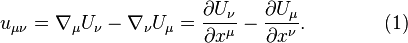 u_{\mu \nu} = \nabla_\mu U_\nu - \nabla_\nu U_\mu = \frac{\partial U_\nu}{\partial x^\mu} - \frac{\partial U_\mu}{\partial x^\nu}.\qquad\qquad (1) 