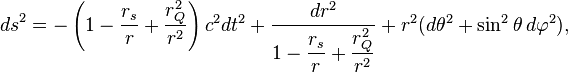{\displaystyle 
{d s}^{2} = 
-\left( 1 - \frac{r_{s}}{r} + \frac{r_{Q}^{2}}{r^{2}} \right) c^{2} dt^{2} + \frac{dr^{2}}{\displaystyle{1 - \frac{r_{s}}{r} + \frac{r_{Q}^{2}}{r^{2}}}} + r^{2}( d\theta^{2} +  \sin^{2} \theta \, d\varphi^{2}),
}