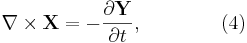 ~ \nabla \times \mathbf{X} = - \frac{\partial \mathbf{Y} } {\partial t} , \qquad\qquad (4)