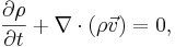 \frac{\partial \rho}{\partial t} + \nabla\cdot (\rho \vec v)=0,