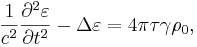 ~ \frac {1}{c^2}\frac{\partial^2 \varepsilon }{\partial t^2 } -\Delta \varepsilon = 4 \pi \tau \gamma \rho_0,