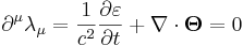 ~ \partial^\mu \lambda_\mu = \frac {1}{c^2} \frac{\partial \varepsilon }{\partial t}+\nabla \cdot \mathbf {\Theta } = 0