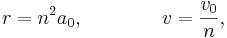 r=n^{2}a_{0},\qquad \qquad v={\frac  {v_{0}}{n}},