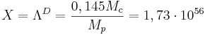 X=\Lambda ^{D}={\frac  {0,145M_{c}}{M_{p}}}=1,73\cdot 10^{{56}}