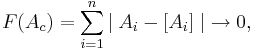 F(A_{c})=\sum _{{i=1}}^{{n}}{\mid A_{i}-[A_{i}]\mid }\rightarrow 0,