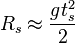 R_{s}\approx {\frac  {gt_{s}^{2}}{2}}