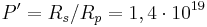 P' =R_s /R_p =1,4 \cdot 10^{19}