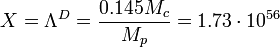 X=\Lambda^D =\frac {0.145 M_c  }{M_p}=1.73 \cdot 10^{56}