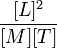 \frac {[L]^2}{[M] [T]}