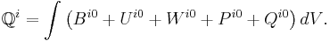 ~{\mathbb  {Q}}^{i}=\int {\left(B^{{i0}}+U^{{i0}}+W^{{i0}}+P^{{i0}}+Q^{{i0}}\right)dV}.