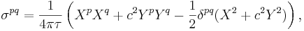 ~ \sigma^{p q} = \frac {1}{4 \pi \tau } \left(  X^p X^q + c^2 Y^p Y^q - \frac {1}{2} \delta^{pq} (X^2 + c^2 Y^2 ) \right) ,