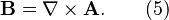 ~{\mathbf  B}=\nabla \times {\mathbf  A}.\qquad (5)
