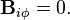 ~{\mathbf  B}_{{i\phi }}=0.