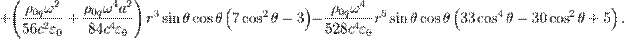 ~+\left({\frac  {\rho _{{0q}}\omega ^{2}}{56c^{2}\varepsilon _{0}}}+{\frac  {\rho _{{0q}}\omega ^{4}a^{2}}{84c^{4}\varepsilon _{0}}}\right)r^{3}\sin \theta \cos \theta \left(7\cos ^{2}\theta -3\right)-{\frac  {\rho _{{0q}}\omega ^{4}}{528c^{4}\varepsilon _{0}}}r^{5}\sin \theta \cos \theta \left(33\cos ^{4}\theta -30\cos ^{2}\theta +5\right).
