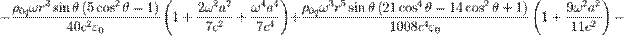 ~-{\frac  {\rho _{{0q}}\omega r^{3}\sin \theta \left(5\cos ^{2}\theta -1\right)}{40c^{2}\varepsilon _{0}}}\left(1+{\frac  {2\omega ^{2}a^{2}}{7c^{2}}}+{\frac  {\omega ^{4}a^{4}}{7c^{4}}}\right)+{\frac  {\rho _{{0q}}\omega ^{3}r^{5}\sin \theta \left(21\cos ^{4}\theta -14\cos ^{2}\theta +1\right)}{1008c^{4}\varepsilon _{0}}}\left(1+{\frac  {9\omega ^{2}a^{2}}{11c^{2}}}\right)-