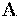 ~{\mathbf  A}
