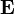 ~{\mathbf  E}