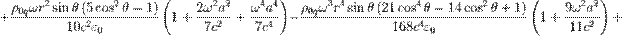 ~+{\frac  {\rho _{{0q}}\omega r^{2}\sin \theta \left(5\cos ^{2}\theta -1\right)}{10c^{2}\varepsilon _{0}}}\left(1+{\frac  {2\omega ^{2}a^{2}}{7c^{2}}}+{\frac  {\omega ^{4}a^{4}}{7c^{4}}}\right)-{\frac  {\rho _{{0q}}\omega ^{3}r^{4}\sin \theta \left(21\cos ^{4}\theta -14\cos ^{2}\theta +1\right)}{168c^{4}\varepsilon _{0}}}\left(1+{\frac  {9\omega ^{2}a^{2}}{11c^{2}}}\right)+