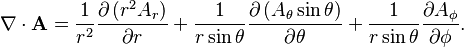 ~\nabla \cdot {\mathbf  A}={\frac  {1}{r^{2}}}{\frac  {\partial \left(r^{2}A_{r}\right)}{\partial r}}+{\frac  {1}{r\sin \theta }}{\frac  {\partial \left(A_{\theta }\sin \theta \right)}{\partial \theta }}+{\frac  {1}{r\sin \theta }}{\frac  {\partial A_{\phi }}{\partial \phi }}.