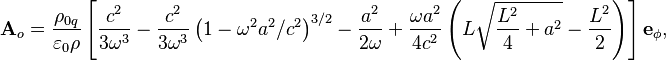 ~{\mathbf  A}_{o}={\frac  {\rho _{{0q}}}{\varepsilon _{0}\rho }}\left[{\frac  {c^{2}}{3\omega ^{3}}}-{\frac  {c^{2}}{3\omega ^{3}}}\left(1-\omega ^{2}a^{2}/c^{2}\right)^{{3/2}}-{\frac  {a^{2}}{2\omega }}+{\frac  {\omega a^{2}}{4c^{2}}}\left(L{\sqrt  {{\frac  {L^{2}}{4}}+a^{2}}}-{\frac  {L^{2}}{2}}\right)\right]{\mathbf  e}_{\phi },