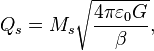 Q_{s}=M_{s}{\sqrt  {{\frac  {4\pi \varepsilon _{0}G}{\beta }}}},