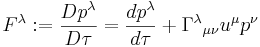 F^{\lambda }:={\frac  {Dp^{\lambda }}{D\tau }}={\frac  {dp^{\lambda }}{d\tau }}+\Gamma ^{\lambda }{}_{{\mu \nu }}u^{\mu }p^{\nu }