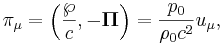 ~\pi_\mu = \left(\frac {\wp }{c},- \boldsymbol {\Pi } \right) = \frac {p_0 }{\rho_0 c^2} u_\mu ,