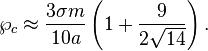 ~\wp _{c}\approx {\frac  {3\sigma m}{10a}}\left(1+{\frac  {9}{2{\sqrt  {14}}}}\right).