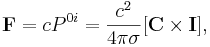 ~ \mathbf {F}=c P^{0i} = \frac {c^2}{4 \pi \sigma }[\mathbf {C}\times \mathbf { I }],