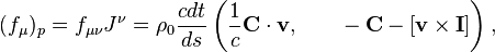 ~(f_{\mu })_{p}=f_{{\mu \nu }}J^{\nu }=\rho _{0}{\frac  {cdt}{ds}}\left({\frac  {1}{c}}{\mathbf  {C}}\cdot {\mathbf  {v}}{,}\qquad -{\mathbf  {C}}-[{\mathbf  {v}}\times {\mathbf  {I}}]\right),