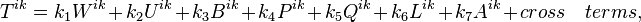 ~ T^{ik}= k_1W^{ik}+ k_2U^{ik}+ k_3B^{ik}+ k_4P^{ik} + k_5Q^{ik}+ k_6 L^{ik}+ k_7A^{ik}+ cross \quad terms, 