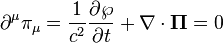 ~ \partial^\mu \pi_\mu = \frac {1}{c^2} \frac{\partial \wp }{\partial t}+\nabla \cdot \boldsymbol {\Pi }=0 