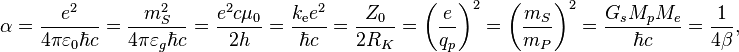 \alpha ={\frac  {e^{2}}{4\pi \varepsilon _{0}\hbar c}}={\frac  {m_{{S}}^{2}}{4\pi \varepsilon _{g}\hbar c}}={\frac  {e^{2}c\mu _{0}}{2h}}={\frac  {k_{{\mathrm  {e}}}e^{2}}{\hbar c}}={\frac  {Z_{0}}{2R_{K}}}=\left({\frac  {e}{q_{p}}}\right)^{2}=\left({\frac  {m_{S}}{m_{P}}}\right)^{2}={\frac  {G_{s}M_{p}M_{e}}{\hbar c}}={\frac  {1}{4\beta }},