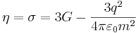 ~ \eta =\sigma= 3G - \frac {3q^2}{4\pi \varepsilon_0 m^2 }