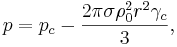 ~ p=p_c - \frac {2\pi  \sigma \rho^2_0 r^2 \gamma_c }{3} ,