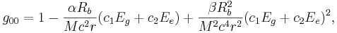 ~ g_{00} =1 - \frac {\alpha R_b}{M c^2 r} (c_1 E_g + c_2 E_e) + \frac {\beta R^2_b}{M^2 c^4 r^2} (c_1 E_g +c_2 E_e)^2,