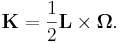 ~\mathbf{K } = \frac{1}{2} \mathbf{L} \times \mathbf{\Omega }.