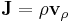 ~ \mathbf{J}=\rho \mathbf{v}_{\rho}