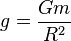  g = \frac{G m}{R^2} 