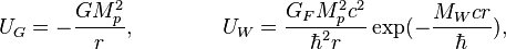  U_{G} = - \frac {GM^2_p}{r},\qquad\qquad U_W=\frac {G_F M^2_p c^2}{\hbar^2 r} \exp (- \frac {M_W cr}{\hbar} ), 