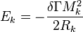  E_{k} = - \frac {\delta \Gamma M^2_k}{2R_k}