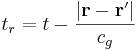 ~t_r = t - \frac{\left|\mathbf{r}-\mathbf{r}'\right|}{c_g}