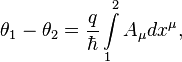 ~ \theta_1 -\theta_2 = \frac{q}{\hbar} \int\limits_{1}^{2} A_\mu dx^\mu ,
