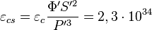 \varepsilon _{{cs}}=\varepsilon _{c}{\frac  {\Phi 'S'^{2}}{P'^{3}}}=2,3\cdot 10^{{34}}