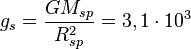 ~g_{s}={\frac  {GM_{{sp}}}{R_{{sp}}^{2}}}=3,1\cdot 10^{3}