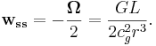 ~\mathbf{w_{ss} } = -\frac{ \mathbf{\Omega }}{2}=\frac{G L}{2 c^2_{g} r^3} .