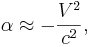 ~\alpha \approx -\frac { V^2} {c^2 },