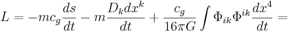 ~ L = -mc_g \frac {ds}{dt}-m \frac {D_k dx^k}{dt}+ \frac {c_g}{16 \pi G} \int {\Phi_{ik} \Phi^{ik} \frac {dx^4}{dt}} =